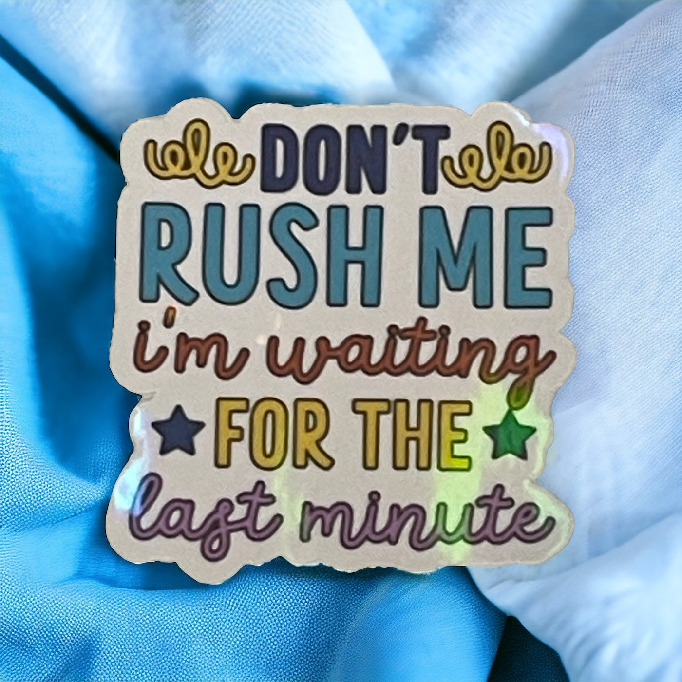 Don’t Rush Me Sticker